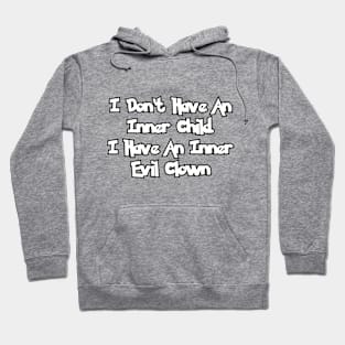 I don't have an inner child... Hoodie